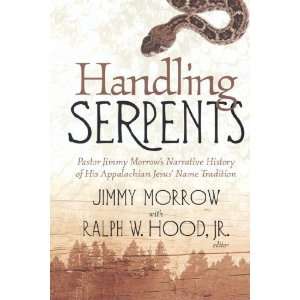  Handling Serpents Pastor Jimmy Morrows Narrative History 