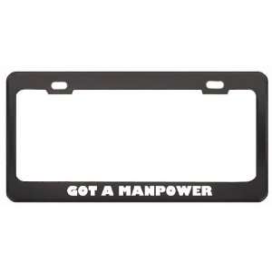Got A Manpower Planner? Last Name Black Metal License Plate Frame 