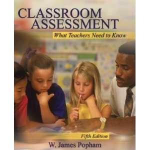 Classroom Assessment What Teachers Need to Know [CLASSROOM ASSESSMENT 