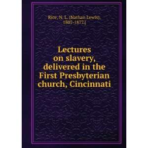   church, Cincinnati N. L. (Nathan Lewis), 1807 1877.] Rice Books