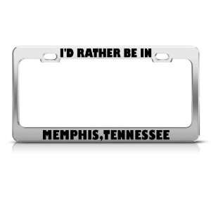 Rather Be In Memphis Tennessee license plate frame Stainless