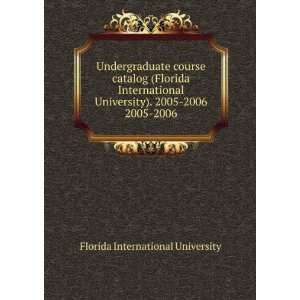   Florida International University). 2005 2006. 2005 2006 Florida