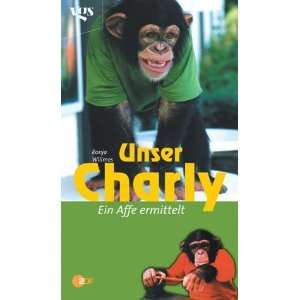 Unser Charly, Ein Affe ermittelt: .de: Anna Heincke: Bücher