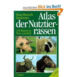 Atlas der Nutztierrassen. 250 Rassen in Wort und Bild  Hans 