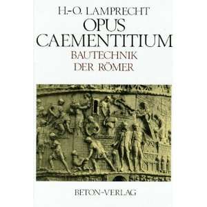 Opus Caementitium. Bautechnik der Römer  Heinz Otto 