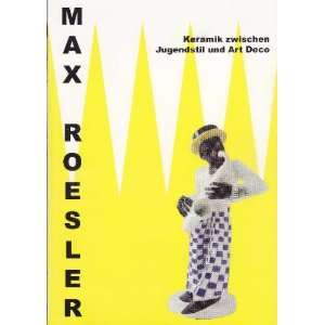 Roesler Katalog Max Roesler. Keramik zwischen Jugendstil und Art Deco 