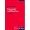 Soziologie der Migration Erklärungsmodelle, Fakten, Politische 
