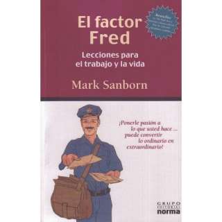 El Factor Fred: Lecciones Para El Trabajo y La Vida: .de: Mark 
