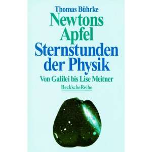 Newtons Apfel. Sternstunden der Physik von Galilei bis Lise Meitner 