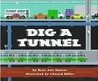 Dig a Tunnel by Ryan Ann Hunter