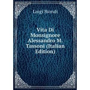  Vita Di Monsignore Alessandro M. Tassoni (Italian Edition 