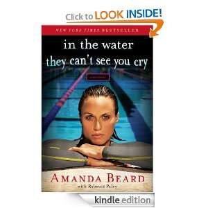 In the Water They Cant See You Cry Amanda Beard, Rebecca Paley 