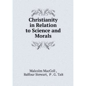   and Morals: Balfour Stewart, P . G. Tait Malcolm MacColl : Books
