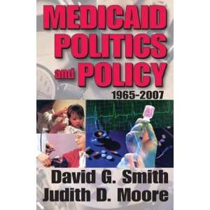 By David G. Smith, Judith D. Moore Medicaid Politics and Policy 1965 