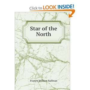  Star of the North Francis William Sullivan Books