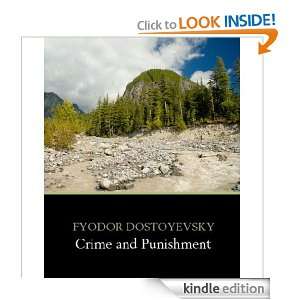Crime and Punishment by Fyodor Dostoevsky Fyodor Dostoevsky  