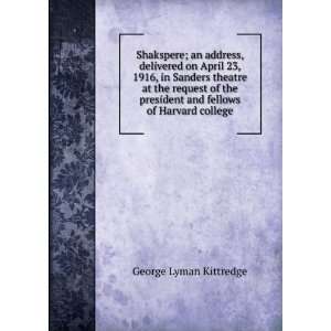   and fellows of Harvard college George Lyman Kittredge Books