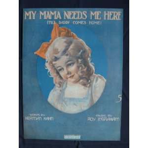  My Mama Needs Me Here (Till daddy comes home) 1918 Herman Kahn Books