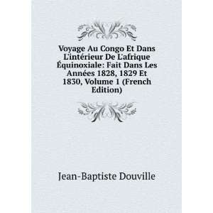   1829 Et 1830, Volume 1 (French Edition) Jean Baptiste Douville Books