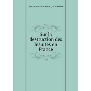   des Jesuites en France. d Alembert Jean Le Rond d  Alembert Books