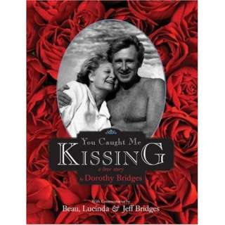   Kissing A Love Story (9781416504917) Dorothy Bridges, Jeff Bridges