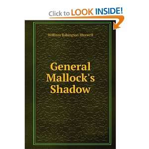  General Mallocks shadow, W. B. Maxwell Books