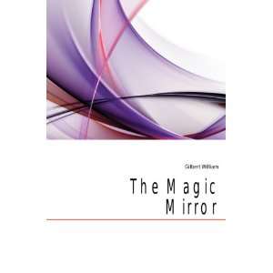  The Magic Mirror Gilbert William Books