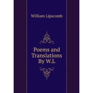 Poems and Translations By W.L William Lipscomb  Books
