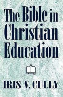 Bible in Christian Education NEW by Iris Cully 9780800628062  