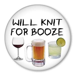 WILL KNIT FOR BOOZE   knitting pin button alcohol wine  