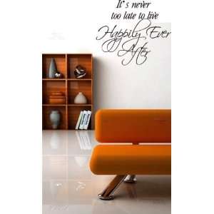 Its Never Too Late to Live Happily Ever After Vinyl Wall Words Decal 