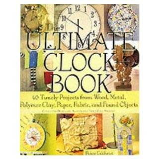The Ultimate Clock Book By Paige Gilchrist 40 Clock Projects to Make