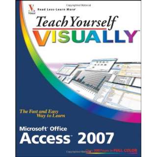 Teach Yourself VISUALLY Microsoft Office Access 2007 (Teach Yourself 