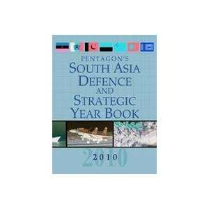  PENTAGONS SOUTH ASIA DEFENCE AND STRATEGIC YEAR BOOK 2010 